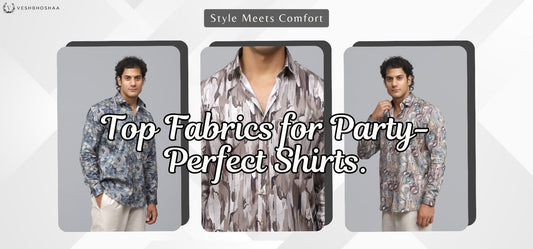 The Best Fabrics for Comfortable and Stylish Party Wear Shirts