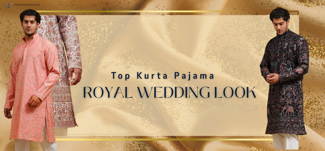 Top Kurta Pajama for Men for a Royal Wedding Look